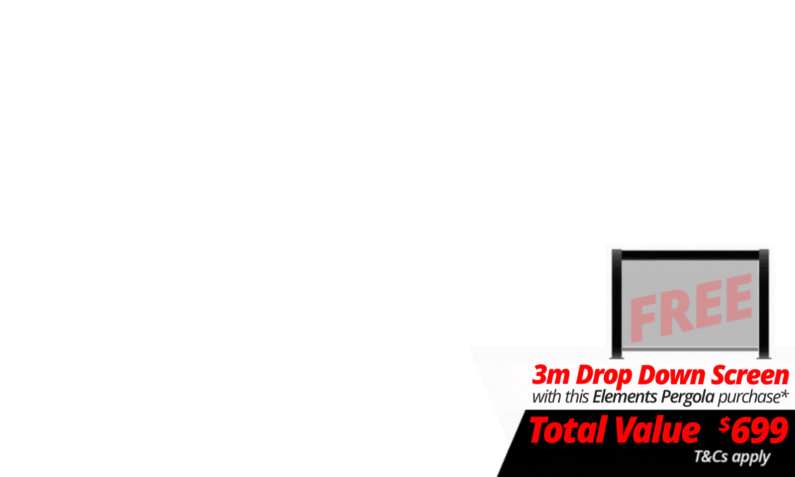 <div><div><b><span>Score A FREE 3m Elements Drop Down Screen</span> with a total value of <span>$699</span></b> with purchase of any Elements Pergola. We will contact you after the deal closes to choose your screen. T's &amp; C's Apply. </div></div>