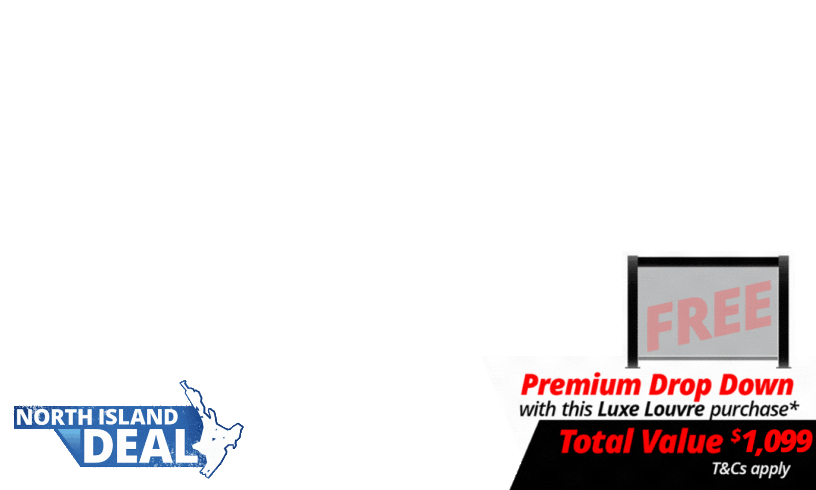 <span>The deal includes <b>FREE 3m Premium Luxe Louvre Drop Down Screen</b></span> with a total value of <b>$1,099</b> with specially marked Luxe Louvre deals.<br>We will contact you after the deal closes to choose your screen. T's & C's Apply. <br><br>