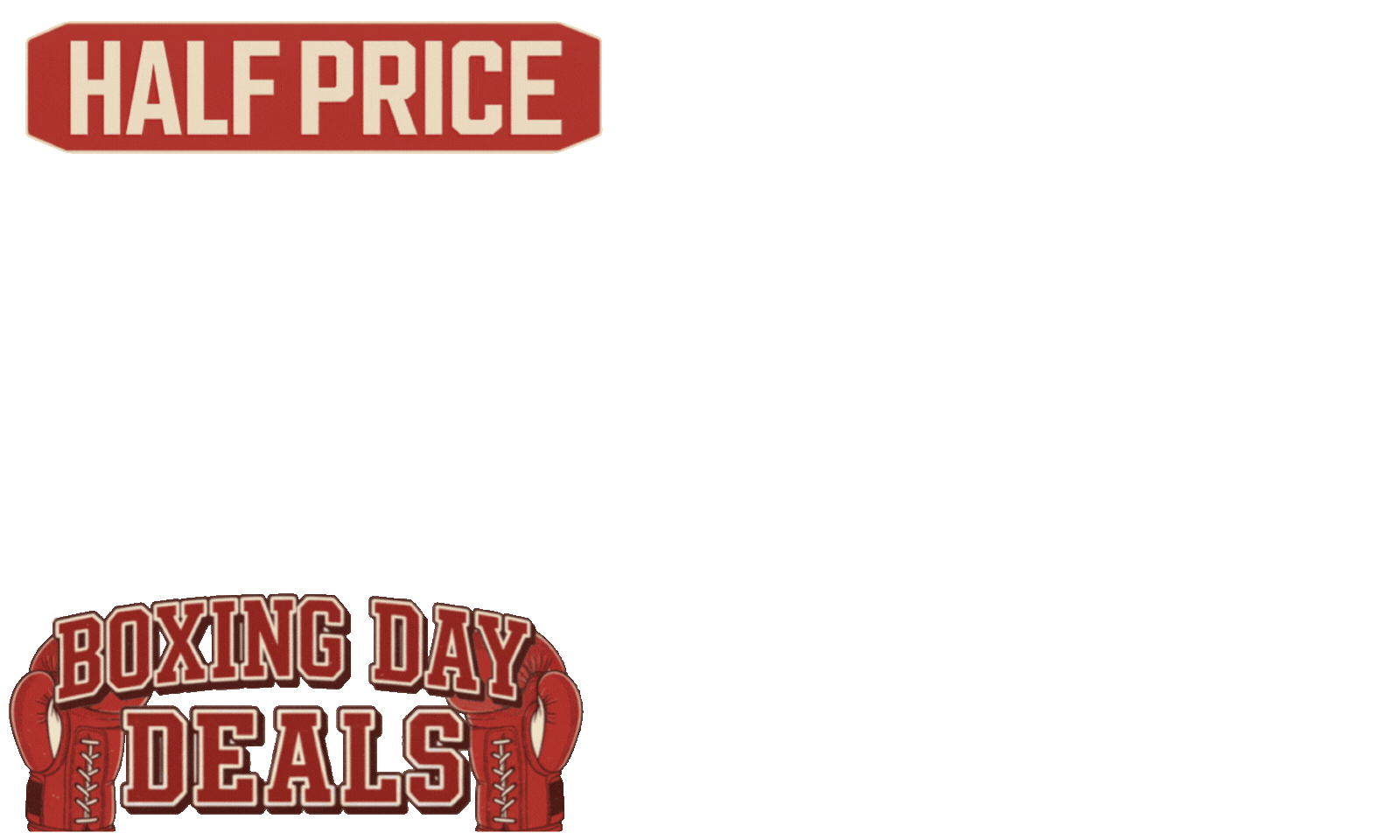 <b>We skipped the warm up 🥊🔥 Boxing Day Deals are here</b>. Big hits on prices. <b>Half price on outdoor sets and more. </b><i>T's &amp; C's Apply.</i>